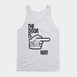 The door is this way Tank Top